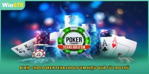 Bí Kíp Chơi Poker Texas Hold’em Hiệu Quả Từ Cao Thủ